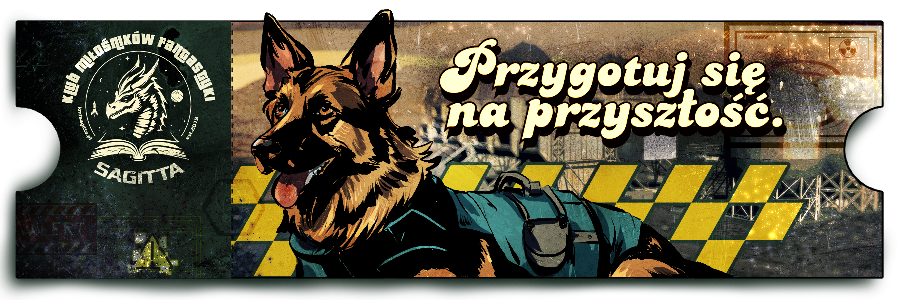 Baner w stylistyce postapokaliptycznej przedstawiający owczarka niemieckiego w kamizelce taktycznej na tle zniszczonego miasta. Po lewej logo Klubu Miłośników Fantastyki Sagitta, po prawej napis „Przygotuj się na przyszłość.”.
