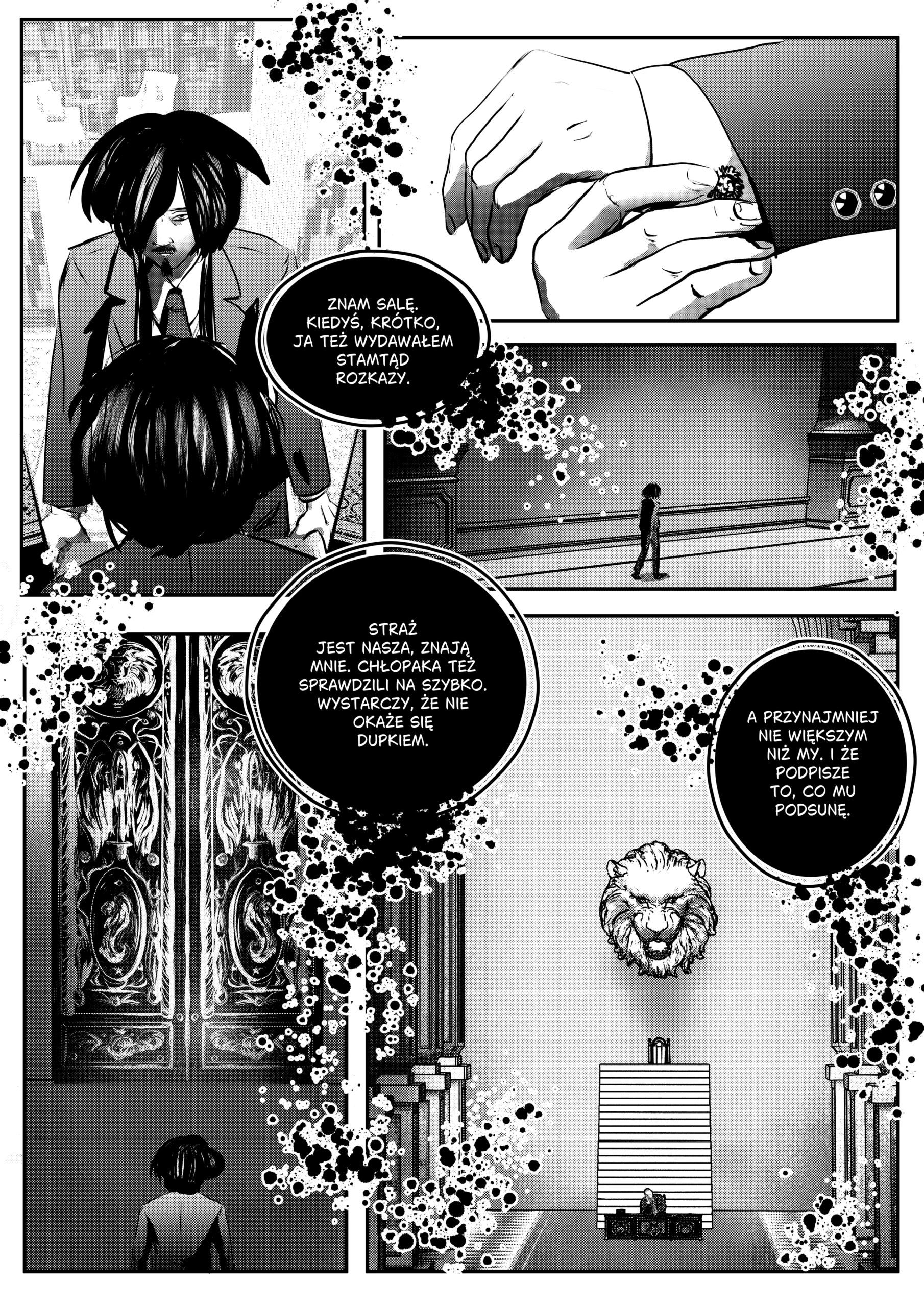 Zbliżenie na dłonie Mefisto dopinającego ozdobne spinki w mankietach białej koszuli pod marynarką. Kolejny kadr pokazuje postać idącą środkiem ogromnego, pustego korytarza do sali tronowej. Na końcu widać wnętrze sali z wielką rzeźbą głowy lwa na ścianie powyżej biurka, przy którym siedzi Otto (zastępca). Tekst: „Znam salę. Kiedyś, krótko, ja też wydawałem stamtąd rozkazy. Straż jest nasza, znają mnie. Chłopaka też sprawdzili na szybko. Wystarczy, że nie okaże się dupkiem. A przynajmniej nie większym niż my. I że podpisze to, co mu podsunę”.