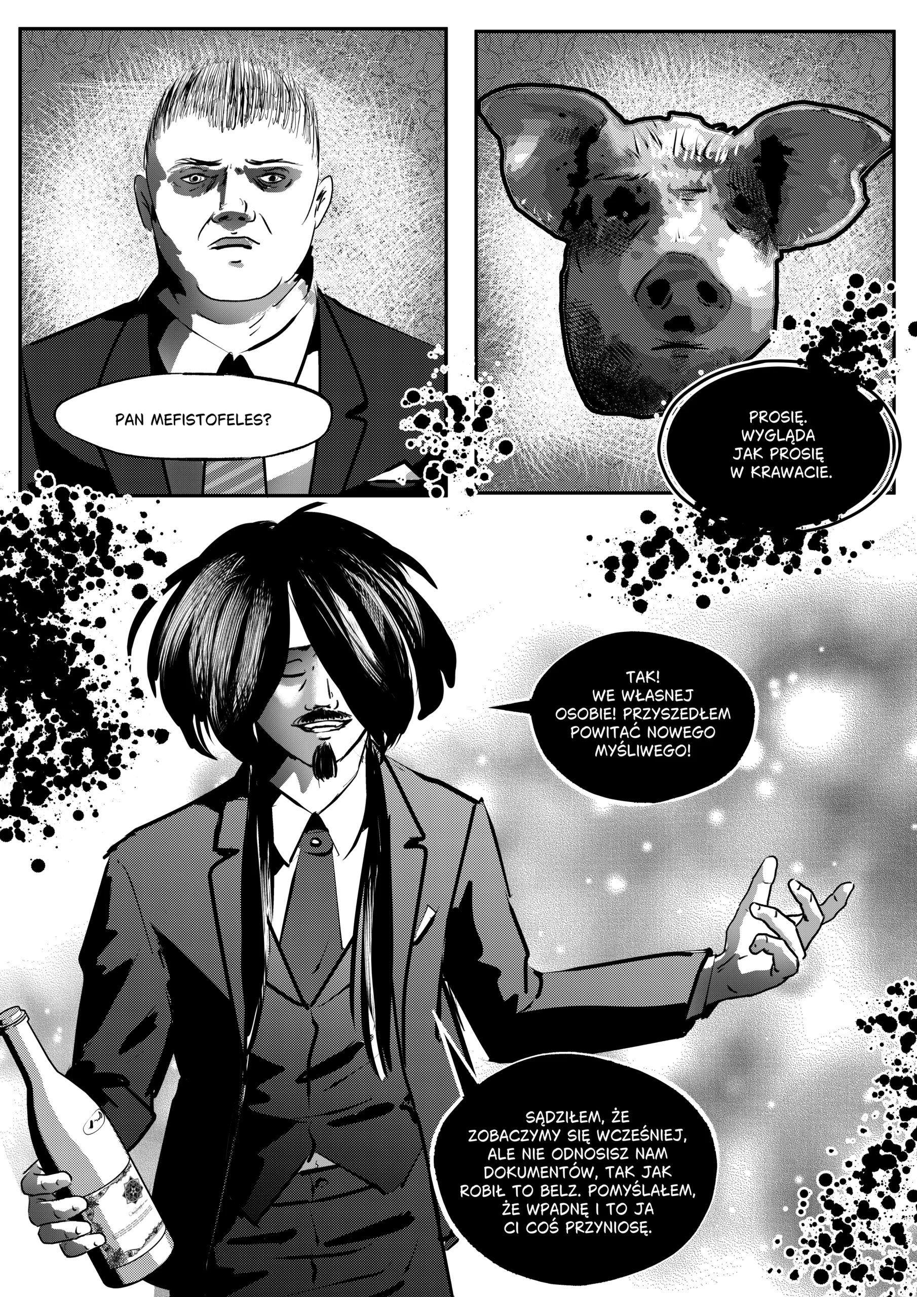 Plansza z polskiego komiksu niezależnego w stylu noir. Na górze dwa kadry: po lewej portret Otto z ciemnymi obwódkami wokół oczu i pytaniem: „Pan Mefistofeles?”. Po prawej surrealistyczne wyobrażenie Otto jako świni (prosiaka) ubranego w garnitur z narracją Mefista: „Prosię. Wygląda jak prosię w krawacie”. Dolny kadr przedstawia Mefista w pełnej krasie, trzymającego butelkę wina, z szerokim uśmiechem i rozpostartymi ramionami. Dialog: „Tak! We własnej osobie! Przyszedłem powitać nowego Myśliwego! Sądziłem, że zobaczymy się wcześniej, ale nie odnosisz nam dokumentów, tak jak robił to Belz. Pomyślałem, że wpadnę i to ja ci coś przyniosę”. Piekło to nie tylko sala tronowa, to system. Zobacz, jak Mefisto przypomina Ottonowi o jego miejscu w szeregu.
