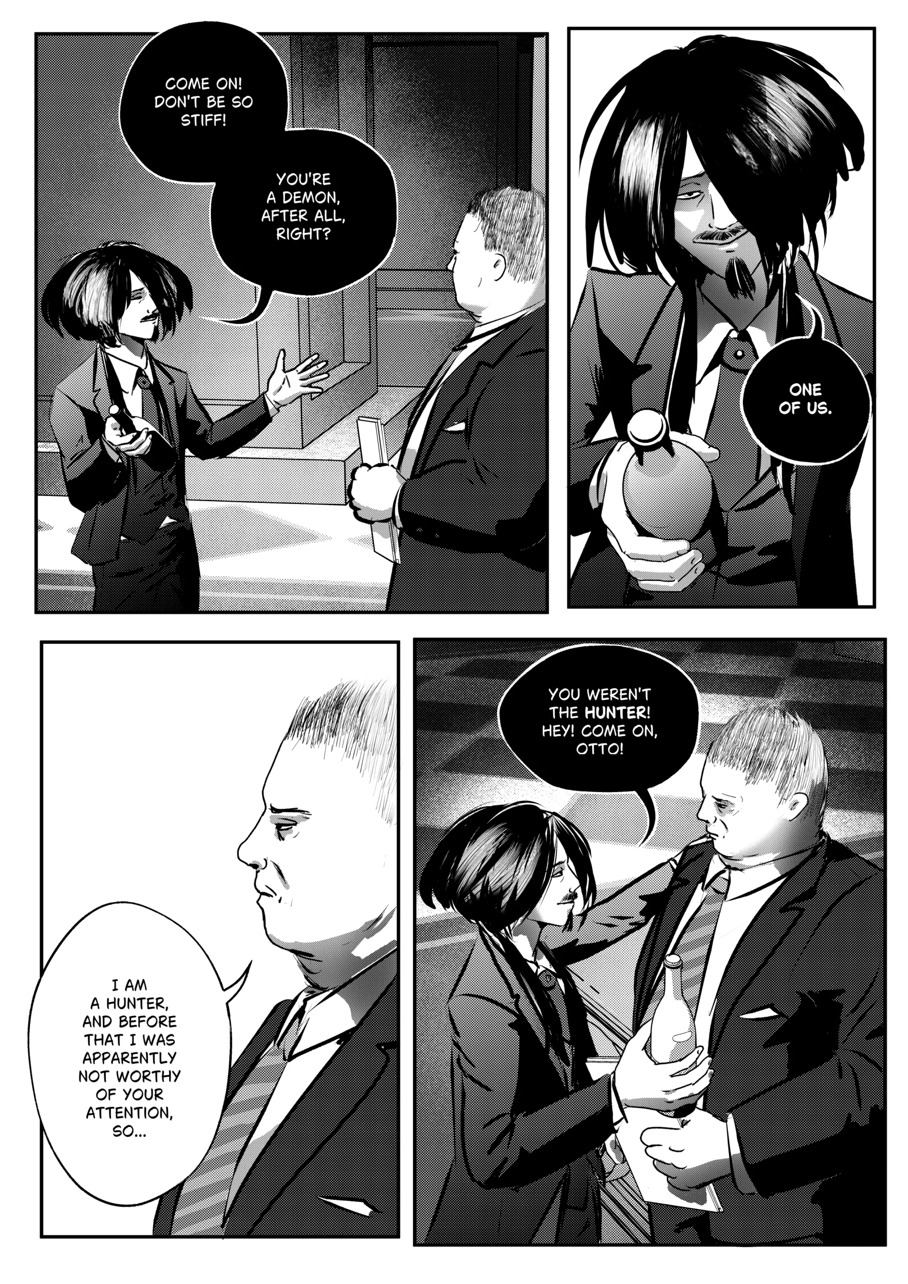 Visual Content and Narrative Context: A four-panel black-and-white comic page from "Mephisto: His Majesty the Black Eminence." The art features heavy screentone for shading and a sharp, high-contrast ink style. Top Left Panel: Mephisto, a demon with long dark hair and a suit, stands confidently with a bottle of wine, gesturing towards Otto, a larger man in a grey suit. Top Right Panel: A close-up of Mephisto looking down with a sly, knowing expression. He holds the wine bottle prominently. Bottom Left Panel: A profile shot of Otto looking stern and defensive, his jaw set. He wears a striped tie and a formal business suit. Bottom Right Panel: Mephisto puts a friendly but forced arm around Otto’s shoulders, invading his personal space. Otto holds a stack of papers and looks uncomfortable as Mephisto laughs. Full Dialogue Transcription: Mephisto (Top Left): "Come on! Don't be so stiff! You're a demon, after all, right?" Mephisto (Top Right): "One of us." Otto (Bottom Left): "I am a Hunter, and before that I was apparently not worthy of your attention, so..." Mephisto (Bottom Right): "You weren't the Hunter! Hey! Come on, Otto!"