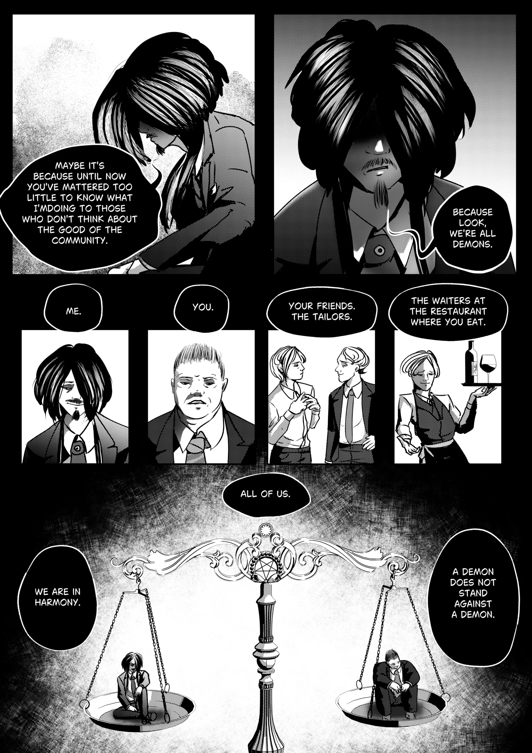Treść wiadomości Gemini Here is the professional optimization for Page 19, a highly philosophical and visual page that shifts the tone from a simple office dispute to a grand statement on demonic unity and social order. Page 19 Optimization File Name (SEO Friendly): mephisto-comic-chapter-1-page-19-prosiak-piglet-demon-harmony-scales-of-justice Alt Text (Deep Indexing & SGE) Visual Content and Narrative Context: A high-contrast black-and-white comic page from "Mephisto: His Majesty the Black Eminence." This page uses symbolic imagery to represent the social contract of Hell. Top Panels: Two close-ups of Mephisto looking down with a somber, shadowed face. His long hair falls forward as he speaks about the "good of the community." Middle Panels: A row of four small rectangular portraits depicting different members of demonic society: Mephisto, Otto, a pair of friends (tailors), and a waitress serving wine. This represents the breadth of their civilization. Bottom Panel: A large, symbolic illustration of a massive set of ornate scales. At the top of the scales is a pentagram emblem. Small figures of Mephisto and Otto sit on the opposing balance pans, which are perfectly level. The background is a dark, textured void that emphasizes the weight of the metaphor. Full Dialogue Transcription: Mephisto (Top): "Maybe it's because until now you've mattered too little to know what I'm doing to those who don't think about the good of the community." Mephisto (Top): "Because look, we're all demons." Mephisto (Middle): "Me. You. Your friends. The tailors. The waiters at the restaurant where you eat." Mephisto (Bottom): "All of us." Mephisto (Bottom): "We are in harmony." Mephisto (Bottom): "A demon does not stand against a demon."
