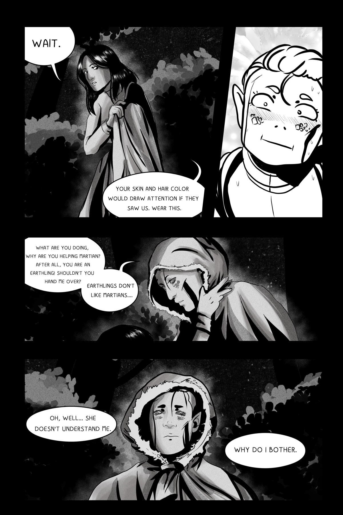 A black and white comic panel. In the top frame, the girl hands a cloak to the alien, explaining that his appearance stands out and they must avoid being caught. The middle panel shows the alien in a hood, thinking with suspicion and sadness: "Earthlings don't like Martians." The bottom panel features his resigned face under the hood and the bitter thought: "Why do I bother."