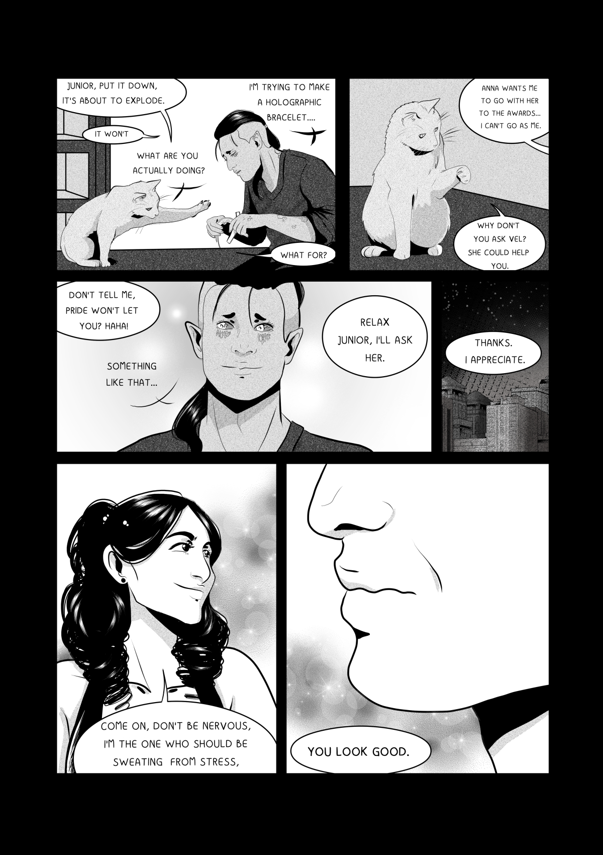 A black and white comic page showing preparations for going out. The top panels show Khanashayu working on a device and a white cat (Antres) warning him. Khanashayu explains he is constructing a holographic bracelet to accompany Anna's mother to the award gala without revealing his true appearance. The bottom shows Anna's mother smiling with an elegant hairstyle and a close-up of Khanashayu's face as he compliments her look. Pełna transkrypcja i tłumaczenie dymków / Full transcription and balloon translation: KOT (ANTRES): "JUNIOR, ZOSTAW TO BO ZARAZ WYBUCHNIE." -> "Junior, leave that alone or it's going to blow up." KHANASHAYU: "PRZESTAŃ." -> "Stop it." KOT (ANTRES): "CO ROBISZ?" -> "What are you doing?" KHANASHAYU: "PRÓBUJĘ ZROBIĆ BRANSOLETĘ HOLOGRAFICZNĄ." -> "I'm trying to make a holographic bracelet." KOT (ANTRES): "PO CO?" -> "What for?" KHANASHAYU: "ANIA CHCE BYM POSZEDŁ Z NIĄ NA ROZDANIE NAGRÓD. A NIE PÓJDĘ JAKO JA..." -> "Ania wants me to go with her to the award ceremony. And I can't go as myself..." KOT (ANTRES): "CZEMU NIE ZAPYTASZ VEL, POMOGŁABY CI TO ZROBIĆ." -> "Why don't you ask Vel, she would help you make it." KOT (ANTRES): "NIE MÓW, ŻE DUMA CI NIE POZWALA? CO? HAHA!" -> "Don't tell me your pride won't let you? What? Haha!" KHANASHAYU: "COŚ W TYM STYLU..." -> "Something like that..." KOT (ANTRES): "SPOKOJNIE JUNIOR, ZAPYTAM JĄ ZA CIEBIE." -> "Take it easy Junior, I'll ask her for you." KHANASHAYU: "DZIĘKUJĘ. DOCENIAM." -> "Thank you. I appreciate it." MAMA ANNY: "WEŹ, TO JA POWINNAM BYĆ ZDENERWOWANA, NIE TY." -> "Come on, I'm the one who should be nervous, not you." KHANASHAYU: "WYGLĄDASZ ZACNIE." -> "You look distinguished."