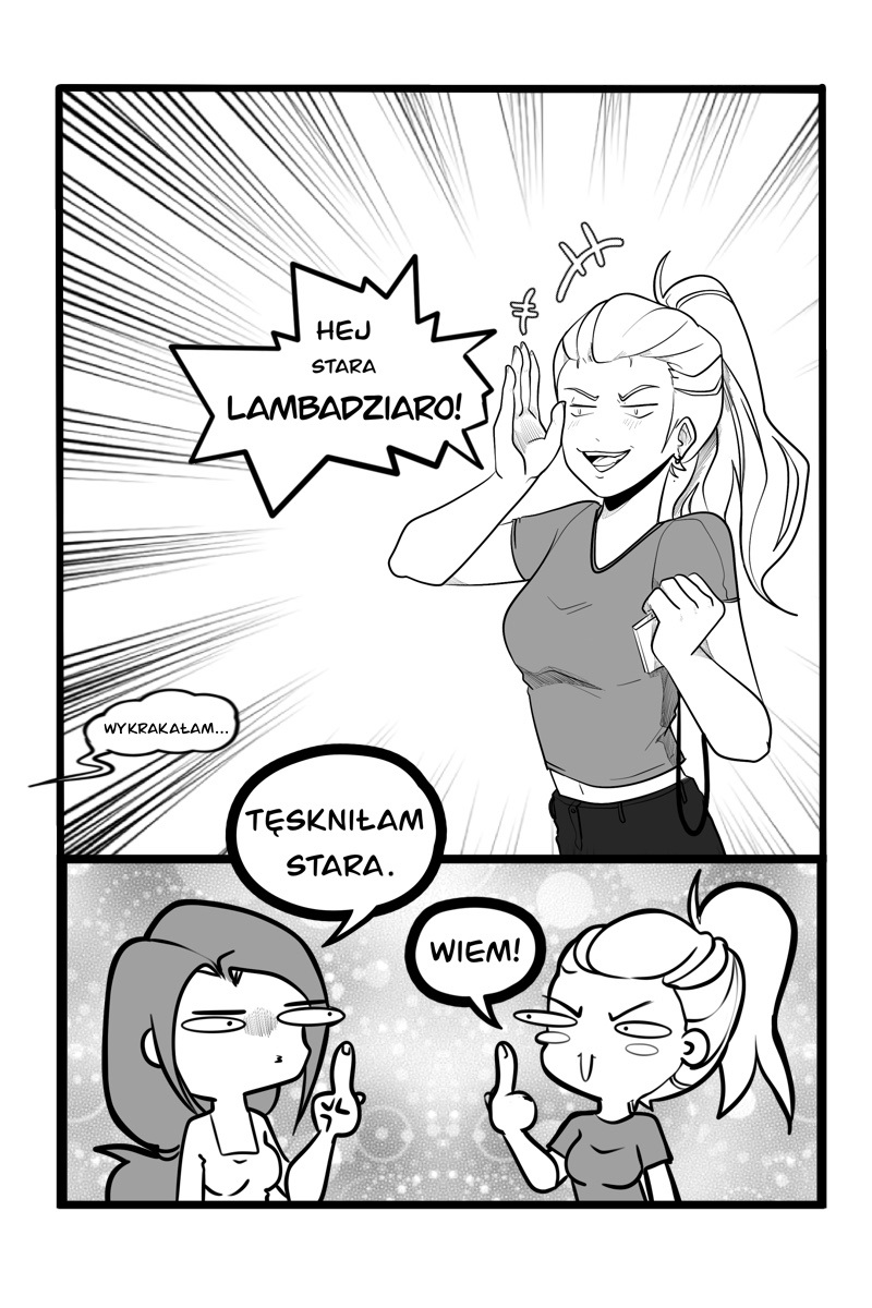 Czarno-biała strona polskiego webkomiksu z dynamicznymi kadrami. Górny panel przedstawia nową postać – pewną siebie kobietę z wysoko upiętym kucykiem, która woła do Sary: „HEJ STARA LAMBADZIARO!”. Kobieta uśmiecha się szeroko, trzymając w dłoni identyfikator lub telefon. Dolny panel to zabawna, uproszczona ilustracja w stylu „chibi”, na której Sara i jej szefowa pokazują sobie nawzajem środkowe palce w geście żartobliwego, przyjacielskiego powitania. Sara wygląda na zmęczoną, podczas gdy szefowa kipi energią. Pełna treść dymków: Szefowa: HEJ STARA LAMBADZIARO! Sara (myśli): Wykrakałam... Szefowa: TĘSKNIŁAM STARA. Sara: WIEM!