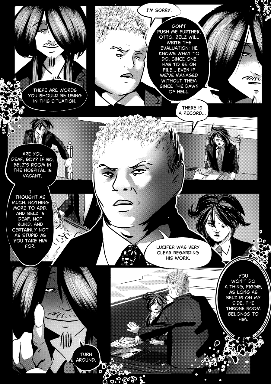 Visual Content and Narrative Context: A high-contrast black-and-white comic page from "The Invitation" featuring a tense climax between Mefisto, the official Otto, and Belz (Beelzebub) in an administrative setting. Top Panels: Mefisto stares down a sweating Otto, telling him there are "words you should be using in this situation" while insisting that Belz will write the evaluation because it "has to be on file". Middle Panels: Otto tries to invoke Lucifer's orders, but Mefisto mocks him, suggesting that if Otto is "deaf," he can take Belz's vacant room in the hospital. Bottom Left Panel: A close-up of Mefisto’s face with a finger raised, commanding Otto to "Turn around". Bottom Right Panel: Mefisto delivers a final crushing blow, calling Otto "Piggie" and stating that Otto won't do a thing as long as Belz is on his side, as "The Throne Room belongs to him". Full Dialogue Transcription: Mefisto (Top Left): "THERE ARE WORDS YOU SHOULD BE USING IN THIS SITUATION." Otto (Top Center): "I'M SORRY." Mefisto (Top Right): "DON'T PUSH ME FURTHER, OTTO. BELZ WILL WRITE THE EVALUATION; HE KNOWS WHAT TO DO, SINCE ONE HAS TO BE ON FILE... EVEN IF WE'VE MANAGED WITHOUT THEM SINCE THE DAWN OF HELL." Otto (Middle Left): "THERE IS A RECORD... LUCIFER WAS VERY CLEAR REGARDING HIS WORK." Mefisto (Middle Left): "ARE YOU DEAF, BOY? IF SO, BELZ'S ROOM IN THE HOSPITAL IS VACANT. I THOUGHT AS MUCH. NOTHING MORE TO ADD. AND BELZ IS DEAF, NOT BLIND. AND CERTAINLY NOT AS STUPID AS YOU TAKE HIM FOR." Mefisto (Bottom Left): "TURN AROUND." Mefisto (Bottom Right): "YOU WON'T DO A THING, PIGGIE, AS LONG AS BELZ IS ON MY SIDE. THE THRONE ROOM BELONGS TO HIM."