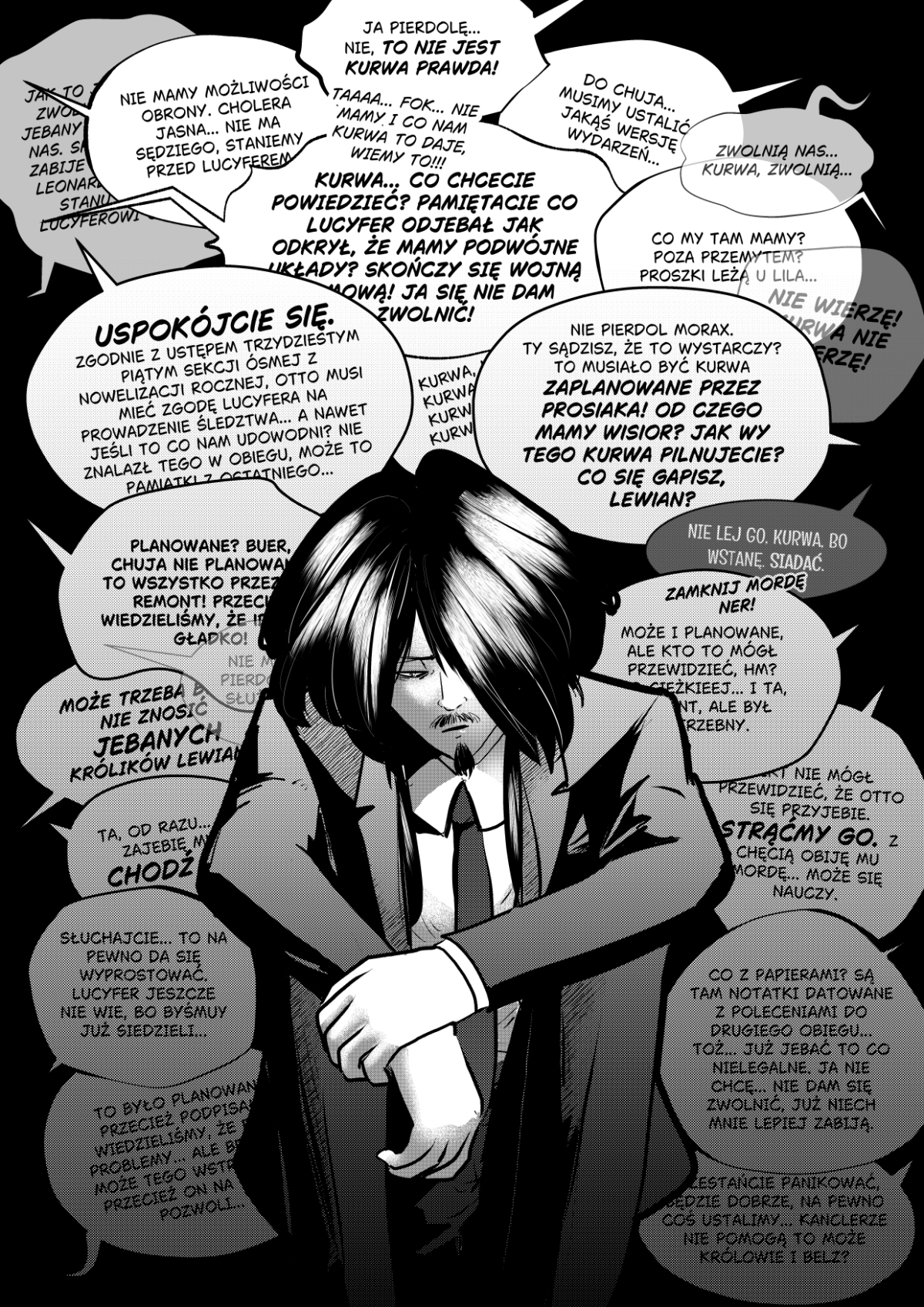 Pełna strona z komiksu niezależnego „Mefisto. Jego wysokość czarna eminencja” przedstawiająca siedzącego, zrezygnowanego mężczyznę w garniturze. Postać jest otoczona gęstą siecią nachodzących na siebie dymków dialogowych o różnych kształtach i kolorach (białe, szare, czarne), które wypełniają niemal całą przestrzeń kadru. Teksty w dymkach są pełne emocji, wulgaryzmów i paniki, co sugeruje sytuację bez wyjścia. Całość utrzymana w surowej, czarno-białej stylistyce z użyciem rastrów.