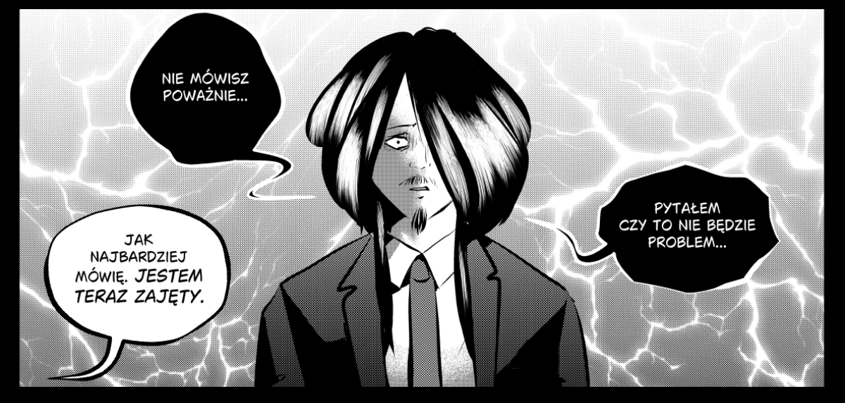 Czarno-biały panel z webkomiksu niezależnego „Mefisto. Jego wysokość czarna eminencja” przedstawiający centralnie ustawioną postać mężczyzny w garniturze i krawacie. Bohater ma długie ciemne włosy zasłaniające część twarzy i wygląda na zszokowanego lub zmieszanego. Wokół niego znajdują się trzy dymki dialogowe z tekstem w języku polskim, a tło wypełnia dynamiczny wzór przypominający wyładowania lub pęknięcia. Grafika wykorzystuje technikę rastrowania dla uzyskania głębi i cieniowania.