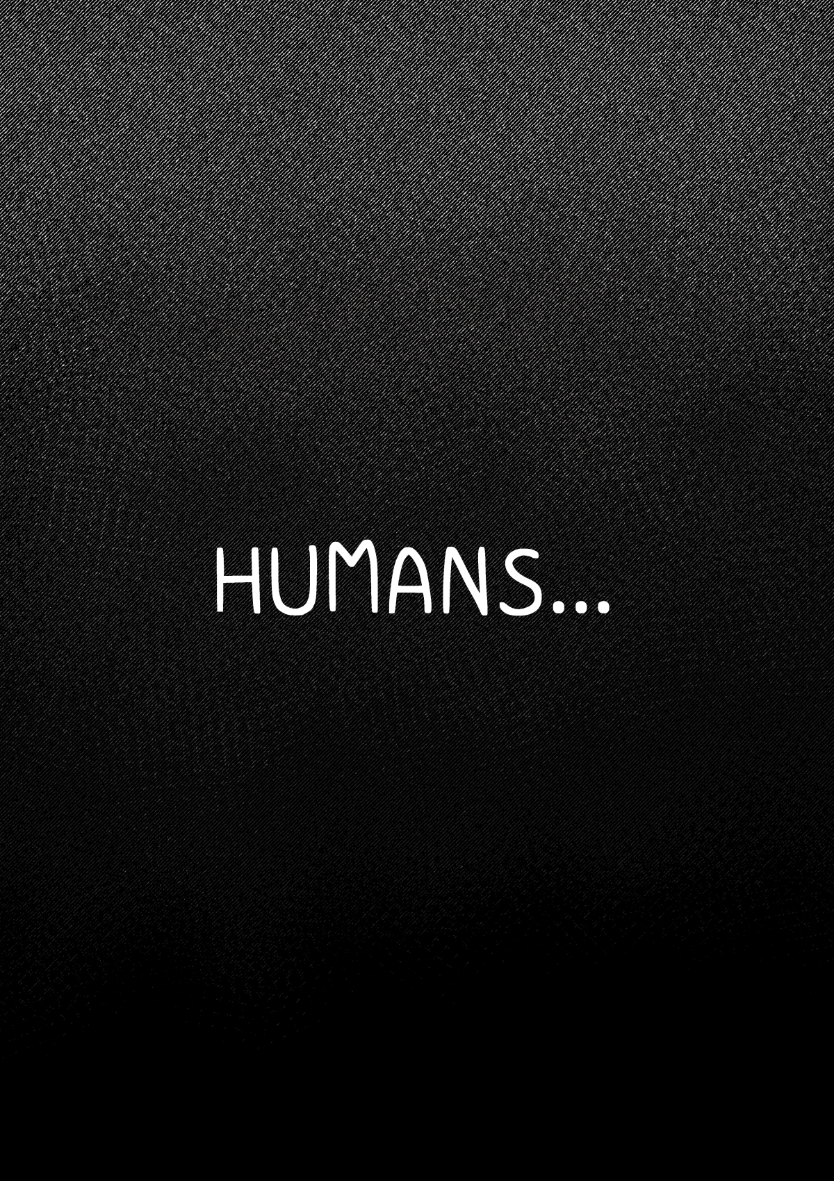 Minimalistyczna, czarno-biała plansza o ciemnej, ziarnistej teksturze przypominającej gęsty splot materiału. Na samym środku widnieje biały napis wykonany odręczną czcionką: „HUMANS...”.