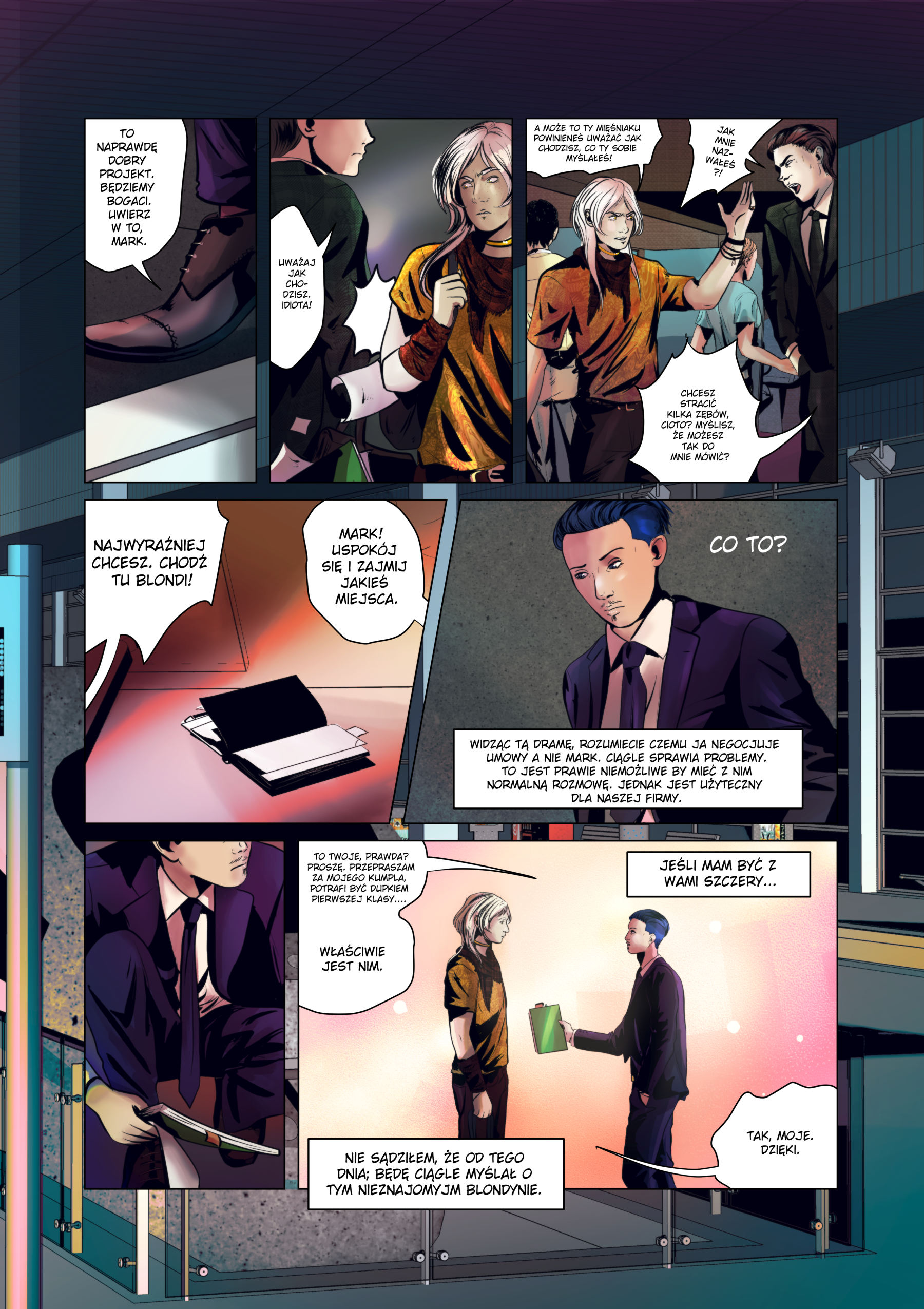 Druga strona komiksu Sci-Fi "Ostatni Przystanek". Na stacji dochodzi do konfrontacji między Markiem a tajemniczym, jasnowłosym mężczyzną w pomarańczowej koszuli. Mark, zdenerwowany, wdaje się w kłótnię, podczas gdy Ren obserwuje sytuację z dystansem. W wyniku zderzenia na ziemię upada zielony folder z dokumentami. Ren podnosi zgubę i oddaje ją nieznajomemu. Treść dialogów i narracji: Ren: To naprawdę dobry projekt. Będziemy bogaci. Uwierz w to, Mark. Nieznajomy: Uważaj jak chodzisz, idiota! Mark: A może to ty mięśniaku powinieneś uważać jak chodzisz, co ty sobie myślałeś! Nieznajomy: Jak mnie nazwałeś?! Chcesz stracić kilka zębów, co? Myślisz, że możesz tak do mnie mówić? Ren: Mark! Uspokój się i zajmij jakieś miejsca. Ren (narracja): Widząc tą dramę, rozumiecie czemu ja negocjuję umowy a nie Mark. Ciągle sprawia problemy. To jest prawie niemożliwe by mieć z nim normalną rozmowę. Jednak jest użyteczny dla naszej firmy. Ren: To twoje, prawda? Proszę. Przepraszam za mojego kumpla, potrafi być dupkiem pierwszej klasy... Właściwie jest nim. Ren (narracja): Nie sądziłem, że od tego dnia, będę ciągle myślał o tym nieznajomym blondynie.