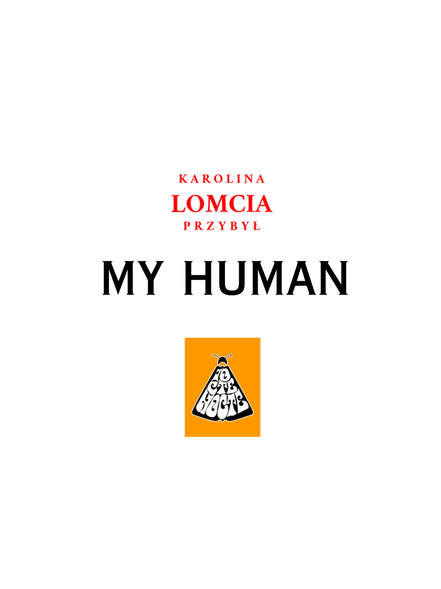 A minimalist cover page for the comic "My Human" by Karolina "Lomcia" Przybył, featured in the Czech zine Pomimo. The design is clean and centered on a white background. At the top, the author's name is printed in red and black serif fonts. In the center, the title "MY HUMAN" appears in a bold, black, all-caps serif typeface. Below the title is a small orange square containing a stylized black and white illustration of a moth with the word "POMIMO" integrated into its wings in a psychedelic, wavy font.

Full text transcription:

Karolina LOMCIA Przybył

MY HUMAN

POMIMO (inside the moth graphic)