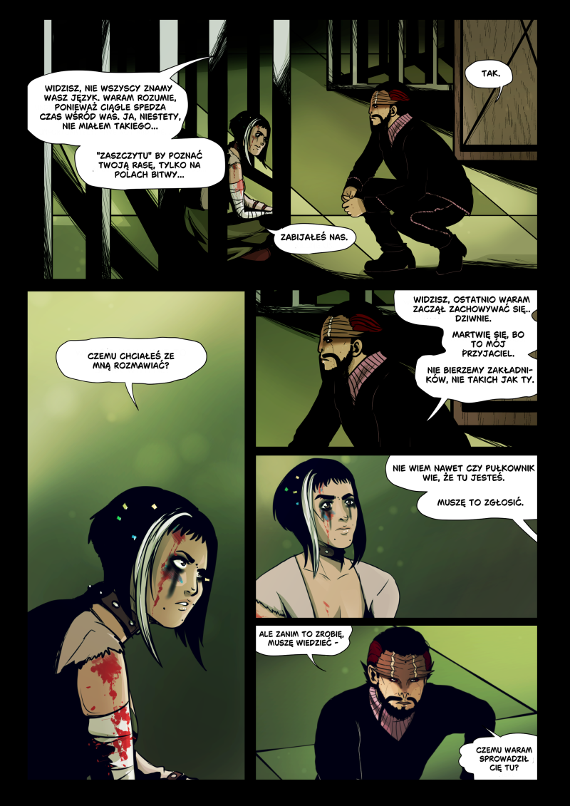 Strona komiksu autorstwa Lomci przedstawiająca konfrontację Hoka z uwięzioną kobietą w mrocznej celi. Górny panel ukazuje Hoka kucającego przed kratami, który wyjaśnia, że nie wszyscy znają język ludzi. Środkowe i dolne kadry to zbliżenia na twarz rannej dziewczyny z krwią na ubraniu oraz na zamyślonego Hoka. Kolorystyka jest ciemna, z dominacją czerni i przygaszonej zieleni, co podkreśla ciężką atmosferę rozmowy o wojnie i uwięzieniu. Treść dymków na stronie: Hok: „WIDZISZ, NIE WSZYSCY ZNAMY WASZ JĘZYK. WARAM ROZUMIE, PONIEWAŻ CIĄGLE SPĘDZA CZAS WŚRÓD WAS. JA, NIESTETY, NIE MIAŁEM TAKIEGO... „ZASZCZYTU” BY POZNAĆ TWOJĄ RASĘ, TYLKO NA POLACH BITWY...” Więźniarka: „ZABIJAŁEŚ NAS.” Hok: „TAK.” Więźniarka: „CZEMU CHCIAŁEŚ ZE MNĄ ROZMAWIAĆ?” Hok: „WIDZISZ, OSTATNIO WARAM ZACZĄŁ ZACHOWYWAĆ SIĘ.. DZIWNIE. MARTWIĘ SIĘ, BO TO MÓJ PRZYJACIEL. NIE BIERZEMY ZAKŁADNIKÓW, NIE TAKICH JAK TY.” Hok: „NIE WIEM NAWET CZY PUŁKOWNIK WIE, ŻE TU JESTEŚ. MUSZĘ TO ZGŁOSIĆ. ALE ZANIM TO ZROBIĘ, MUSZĘ WIEDZIEĆ – CZEMU WARAM SPROWADZIŁ CIĘ TU?”