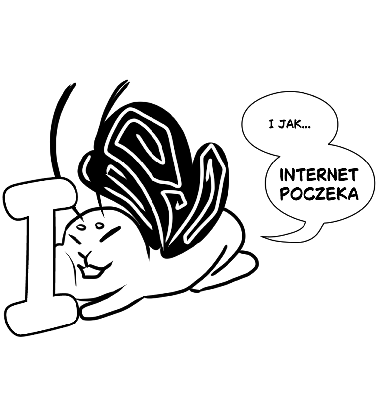 Rysunkowa maskotka ćmy o imieniu Ioctuś, leżąca przy dużej literze „I”. Obok znajduje się dymek z napisem: „I JAK... INTERNET POCZEKA”.